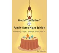 Would You Rather? Family Game Night Edition Book 7: warm, gentle, cozy, and perfectly aligned with the theme of safe, kind family fun. (Family Laugh Challenge)