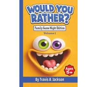 Would You Rather? Family Game Night Edition - Volume 1: 100 Fun Questions To Spark Laughter, Conversation, & Family Connection | 6x9 Inches | 104 Pages