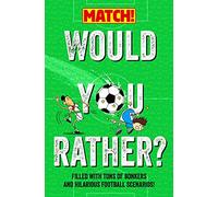 Would You Rather?: Filled with Tons of Bonkers and Hilarious Football Scenarios!: 12 (Match!, 12)