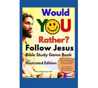 Would You Rather? Follow Jesus Bible Study Game Book For Kids Ages 8-18 and Up: JESUS: Need or want a new, fresh way to study, teach, or learn about ... routine? (Jesus Bible study games activities)