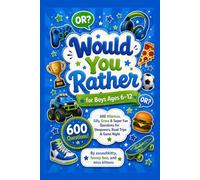 Would You Rather for Boys: ### 600 Hilarious, Silly & Gross Questions for Boys Ages 6-12