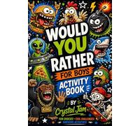 Would You Rather For Boys Activity Book: Fun Choices, Cool Challenges, and Awesome Activities: The Ultimate Interactive Would You Rather Game Book for Boys 7-13