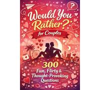 Would You Rather for Couples: 300 Fun, Flirty & Thought-Provoking Questions with Spicy Choices and Laugh-Out-Loud Moments | Valentines Day Coloring Pages
