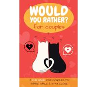 Would You Rather? For Couples: A Fun & Romantic Question Game to Laugh, Flirt, and Deepen Your Bond - Perfect for Date Nights, Road Trips & Cozy Moments