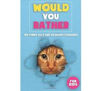 Would you rather for kids, 100 Funny, Silly and Hilarious Scenarios: For Whole Family, Game Book Gift, Challenging, Interactive and Crazy scenarios, Stuffers Volume 1
