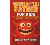 Would You Rather For Kids - 270 Devilishly Funny, Rib Tickling Questions for Kids aged 6-10: Fun For The Whole Family With A Wide Variety of Choices, ... & Christmas (Would You Rather Collection)