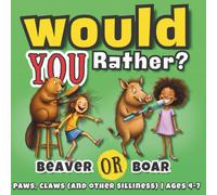 Would You Rather? For Kids Ages 4-7: Paws, Claws (And Other Silliness)