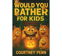 Would You Rather For Kids: Halloween Hysteria: Filled With 270 Spooky, Mind Bending, Hilarious Would You Rather Questions For Kids 6-12: Fun For The ... (Would You Rather For Kids Collection)