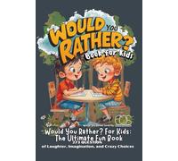 Would You Rather? For Kids: The Ultimate Fun Book.: Would You Rather? For Kids: With Easy to Read frint about animal,food,school and learning and ... for vacation and relaxing timr with family.