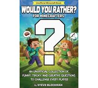 Would You Rather? For Minecrafters: An Unofficial Collection of Funny, Tricky, and Creative Questions to Challenge Every Player (Blockhead Adventures)