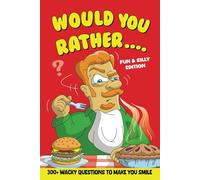 Would You Rather : Fun and Silly Edition: 300+ Wacky Questions for Kids Ages 6-13, Activity Book