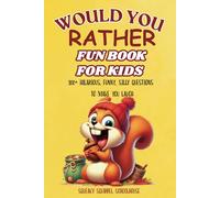 Would You Rather Fun Book For Kids: 300+ Hilarious, Funny, and Entertaining Activity Questions to Make You Laugh (Funny Jokes and Activities - Ages 7-13)