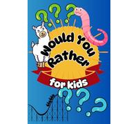 Would You Rather: Fun-Filled Would You Rather Questions for Kids and Families - With Bonus Pages to Make Your Own!