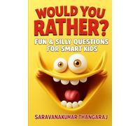 Would You Rather?: Fun & Silly Questions for Smart Kids - 111 Pages of Hilarious, Gross, Creative, and Thought-Provoking Choices!