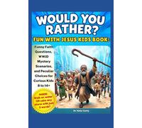 Would You Rather? Fun With JESUS Kids Book: Funny Faith Questions, WWJD Mystery Scenarios, and Peculiar Choices for Curious Kids 8 to 14+: Need or ... lessons? (Jesus Bible study games activities)