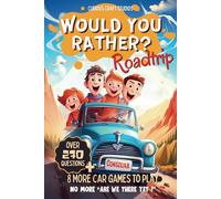 Would You Rather Game Book for Kids: 6-12 Years old, Road Trip Edition, Silly Scenarios and Challenging Choices for Children and Family