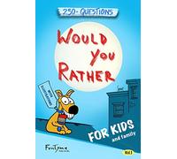 Would You Rather?: Game Book for Kids and Family - 250+ Original and Bizarre WYR Questions with Illustrations (Lovely Gift Idea) - Vol.1