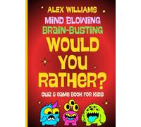 Would You Rather? Game Book For Kids: Answer Crazy Questions, Play the Game, and Enjoy Laugh-Out-Loud Party Fun! For Children ages 7-12 (Fun Books for Clever Kids)