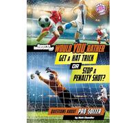 Would You Rather Get a Hat Trick or Stop a Penalty Shot?: Questions about Pro Soccer (Sports Illustrated Kids: Would You Rather?)