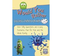 Would You Rather : Giggles & Choices for Kids: A Wacky Book of “This or That” Questions for Curious Minds, Silly, Gross, and Giggle Worthy Choices for Every Kid.
