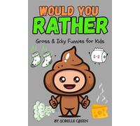 Would You Rather Gross & Icky Funnies For Kids: Cringe-Worthy Chaos That’ll Have Your Young Jokesters Rolling with Laughter Burps, Farts & Much More! (Silly Choices Club)