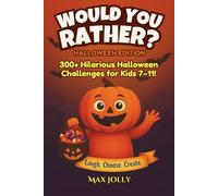 Would You Rather? Halloween Edition: 300+ Hilarious Halloween Challenges for Kids 7-11!