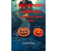 Would You Rather ? Halloween Edition Silly, Spooky & Super Funny!: A Game Book Full of Funny Questions, Giggles, and Halloween Laughs and Losers Punishments for Kids Ages 6-12