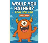 Would You Rather Hilarious Game Book for Kids: 350 Silly and Funny Questions for Ages 6-12 - A Travel-Friendly Edition Packed with Wacky Challenges and Laugh-Out-Loud Scenarios for Family Fun