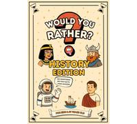 Would You Rather? History Edition: Fun and Entertaining History for Kids - 140 Questions - 140 Fun Facts - Mini Quizzes - 159 Pages - Paperback - Great Gift for Curious Minds