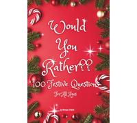 Would You Rather?? Holiday Edition: 100 Festive Questions That Spark Laughter & Conversation