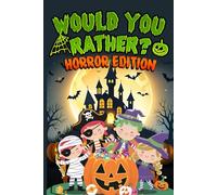 Would You Rather Horror Edition: Creepy and Spooky Game Book with Over 200 Scary Questions for Kids, Teens and Adults on Halloween or any occasions.