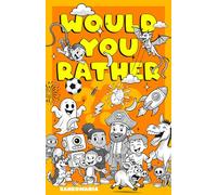 Would You Rather ???: Hundreds of Hilarious Would You Rather Questions for Kids aged 6-12: Silly Scenarios, Tricky Choices, and Laugh-Out-Loud Fun for the Whole Family