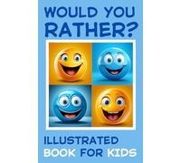 Would You Rather Illustrated Book For Kids: Game of 201 Questions That Entertain Children, Activity Books For Kids Ages 5-12, Activity In The Car, Holiday, Gift