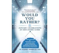 Would You Rather? January Celebrations~ An Educator's Guide: 200+ Pages • 400+ Would You Rather Questions|| Featuring 16 January Celebrations • Elem., JH, & HS Writing Guides • Cross-Curricular Projects • SEL Connections • Vocabulary Lists • Teacher Tools