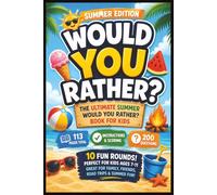 Would You Rather? Kids Summer: Try Not to Laugh Out Loud Summer-Themed Question Game Perfect For Family Road Trips, Vacations, And Camping