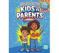 Would You Rather: Kids vs Parents Edition: 100 Hilarious Generation-Gap Questions for Family Game Night, Road Trips & Holiday Dinners - A Screen-Free ... (Ages 8-17) (WOULD YOU RATHER WORLDWIDE)