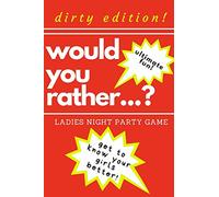 Would you rather...? Ladies night party game. Dirty edition! Ultimate fun. get to know your girls better!: The Perfect Bachelorette Party Game or ... only! Dirty challenges and naughty questions!