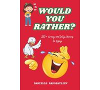 Would You Rather? Laugh Out Loud - 330+ Crazy and Silly Choices to Enjoy (Ages 7-12)
