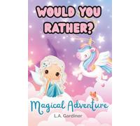 Would You Rather? Magical Adventure Questions: Fun Family Game Book for Girls with Easy to Read Print about Unicorns, Fairies, Animals and More ... (GiggleQuest: The Would You Rather Series)