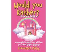 Would You Rather? Princess Edition: 100+ Magical Scenarios that will have your Whole Kingdom Giggling! (Would You Rather? Fun Edition Series by Giggle Kids Books)