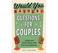 Would You Rather? Questions for Couples : Laugh and Grow Closer with Fun Conversations