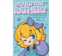 Would You Rather Questions for Curious Kids Vol. 2: A kids game book with over 250 fun questions for hours of giggles, and a digital dopamine detox ... Rather Series - Questions for Curious Kids)