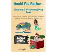 Would You Rather...Reading & Writing Activity Book: Would You Rather...Reading & Writing Edition: 100+ Language-Themed Questions to Inspire Reading & ... Fun Facts, Drawing & Journaling Prompts