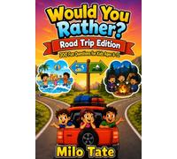 Would You Rather?: Road Trip Edition - 300 Fun Questions for Kids Ages 6-12 Car Games. Food Stops. Adventures. Memories. With Fun Facts & Think-About-It Reflections (Would You Rather? for Kids)