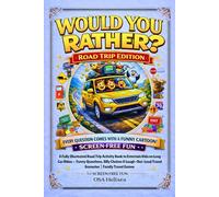 WOULD YOU RATHER? Road Trip Edition: A Fully Illustrated Road Trip Activity Book to Entertain Kids on Long Car Rides - Funny Questions, Silly Choices ... (Illustrated Would You Rather Book for Kids)