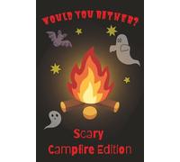 Would You Rather? Scary Campfire Edition: A Spooky Summer-Themed Family Friendly Large Print Question Game for kids, tweens, girls, boys, teens, ... ... Activity Book Collection for Every Occasion)