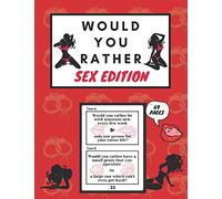 Would You Rather Sex Edition: Game Book Naughty Hot Sexy Dirty Provoking Dirty Minds Questions for Adults Couples Friends Party Gift Ideas Stocking Stuffer Valentines Anniversary Christmas Xmas