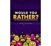 Would You Rather? Silly, Gross, and Totally Awesome Edition for Kids: 350+ Hilarious and Brain-Bending Questions the Whole Family Will Love (Giggle Galaxy Games)