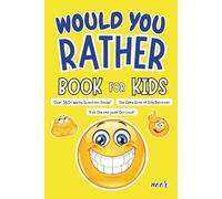 Would You Rather? Silly Questions for Kids 380+ Funny, Gross, and Wacky Choices for Endless Laughter and Imagination: Endless Entertainment with Funny Choices and Crazy Scenarios