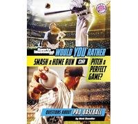 Would You Rather Smash a Home Run or Pitch a Perfect Game?: Questions about Pro Baseball (Sports Illustrated Kids: Would You Rather?)